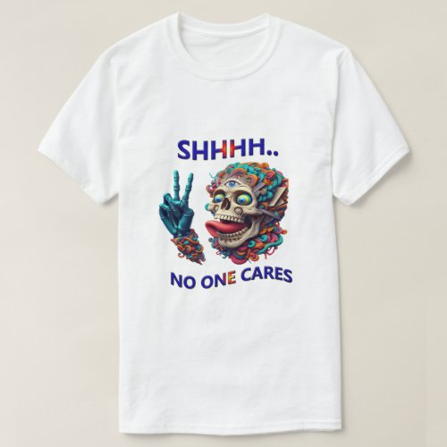 SHHHH No One Cares Eccentric Skull Reaper T_Shirt