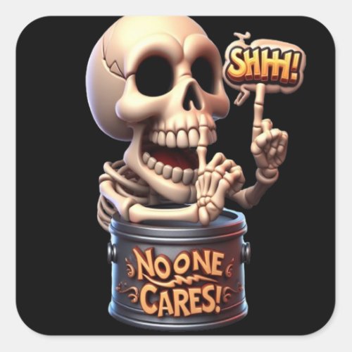 SHHHH No One Cares Skeleton Barrel Guardian Square Sticker