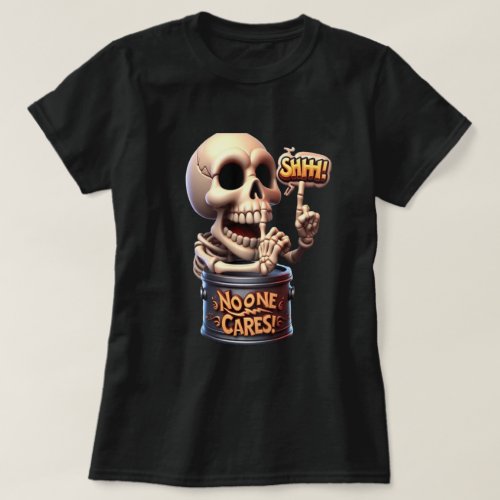SHHHH No One Cares Skeleton Barrel Guardian T_Shirt