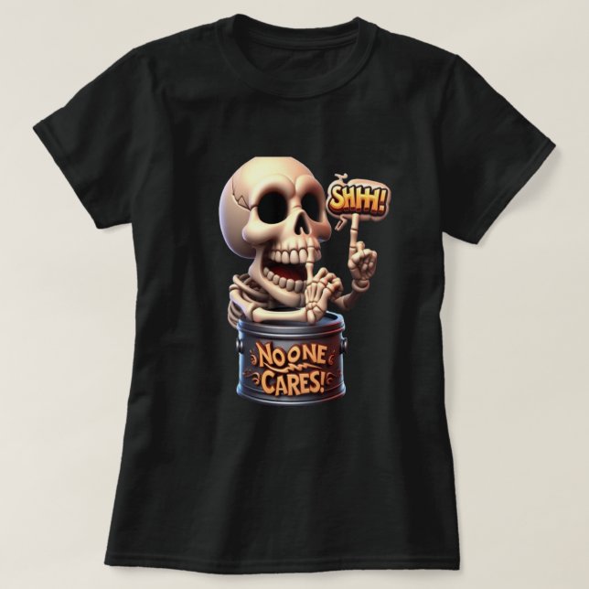 SHHHH... No One Cares Skeleton Barrel Guardian T-Shirt (Design Front)