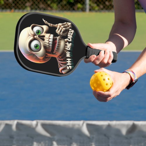 SHHHH No One Cares Skeleton With Green Eyes Pickleball Paddle