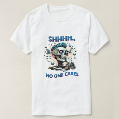 SHHHH No One Cares Skull Reaper T_Shirt