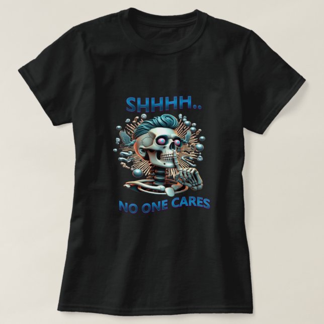 SHHHH... No One Cares Skull Reaper T-Shirt (Design Front)