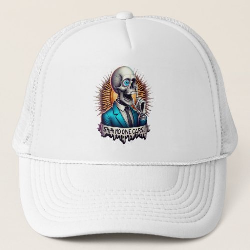 SHHHH No One Cares The Dapper Skeletons Trucker Hat