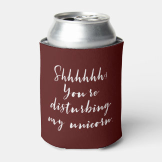 Shhhhhh! You're Disturbing My Unicorn. Can Cooler
