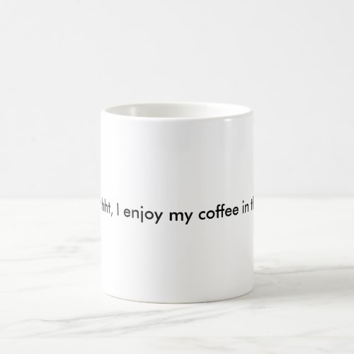 Shhhhhhhhhht I enjoy my coffee in the silence Coffee Mug