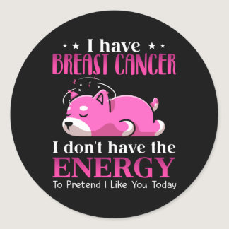 Shiba I Have Breast Cancer I Don't Have the Energy Classic Round Sticker