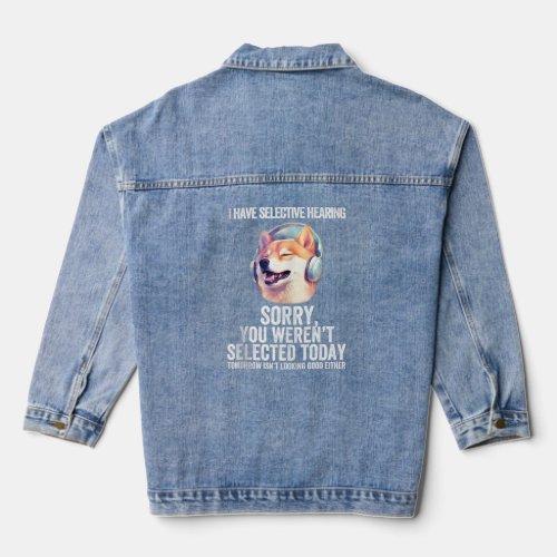 Shiba Inu Dog Lovers Shirt I Have Selective Hearin Denim Jacket