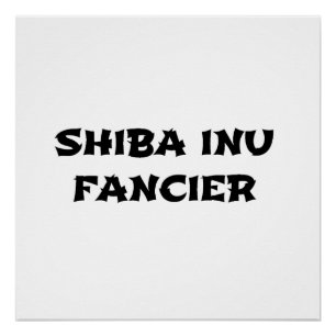 shiba inu fancier poster