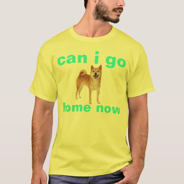 shibe can i go home now T-Shirt (Front)