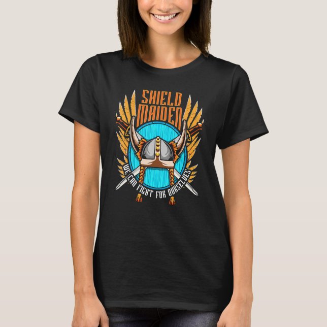 Shield Maiden We Can Fight For Ourselves Viking Wa T-Shirt (Front)