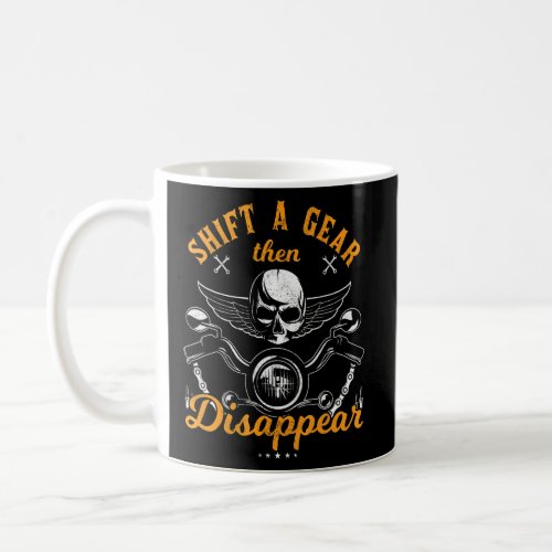 Shift A Gear Then Disappear Truck Driver Shifter  Coffee Mug