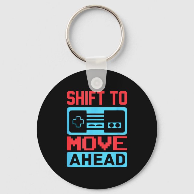 Shift To Move Ahead Funny Gaming Quotes Gift For G Keychain (Front)
