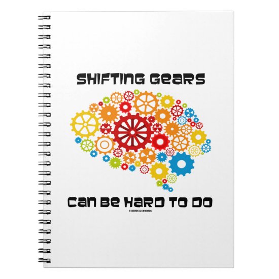 Shifting Gears Can Be Hard To Do (Brain Gears) Notebook