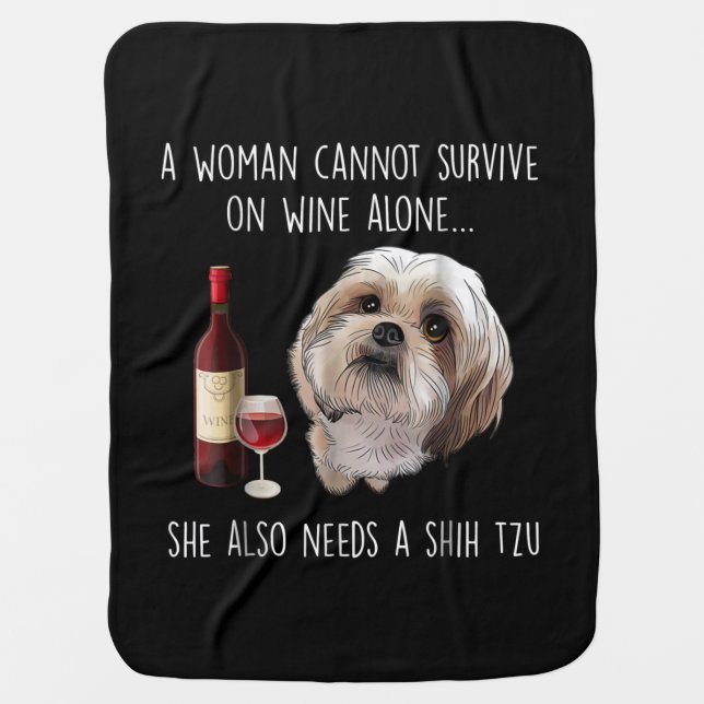 Shih Tzu | A Woman Can’t Survive On Wine Alone Baby Blanket (Front)