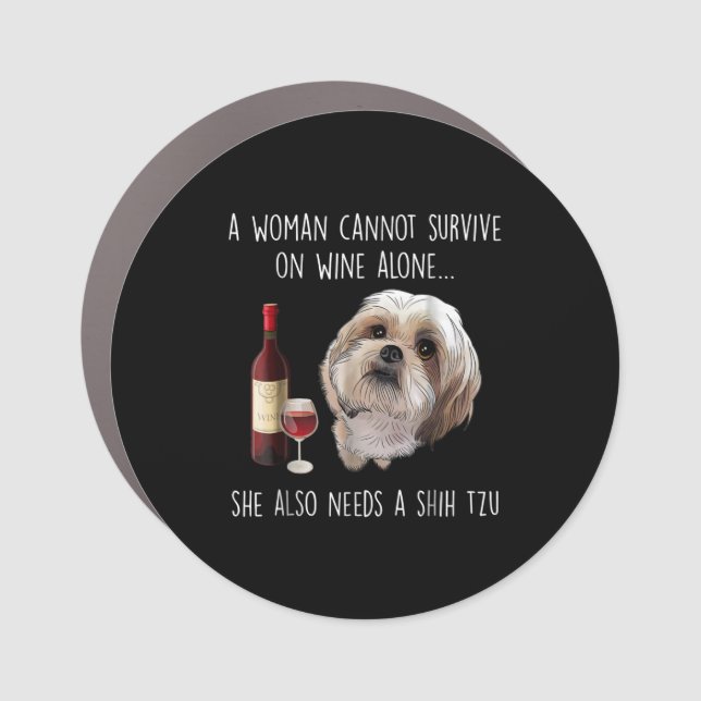 Shih Tzu | A Woman Can’t Survive On Wine Alone Car Magnet (Front)