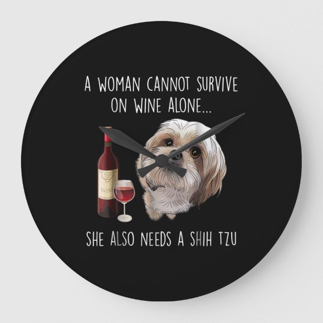 Shih Tzu | A Woman Can’t Survive On Wine Alone Large Clock (Front)