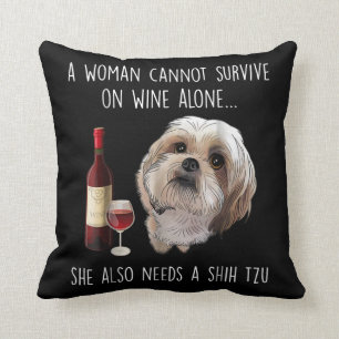 Shih Tzu A Woman Can’t Survive On Wine Alone Throw Pillow
