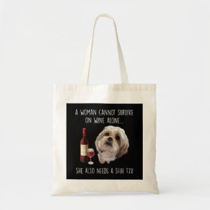Shih Tzu A Woman Can’t Survive On Wine Alone Tote Bag