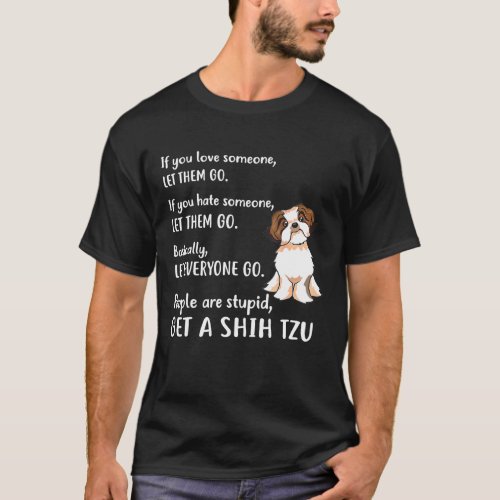 Shih Tzu Apparel Get A Shih Tzu  Dog T_Shirt