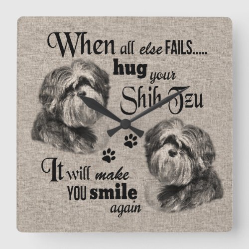 Shih Tzu art when everything fails quote Square Wall Clock