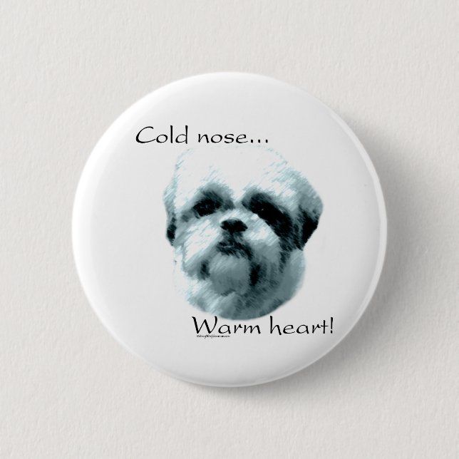 Shih Tzu Cold Nose Warm Heart - Button (Front)