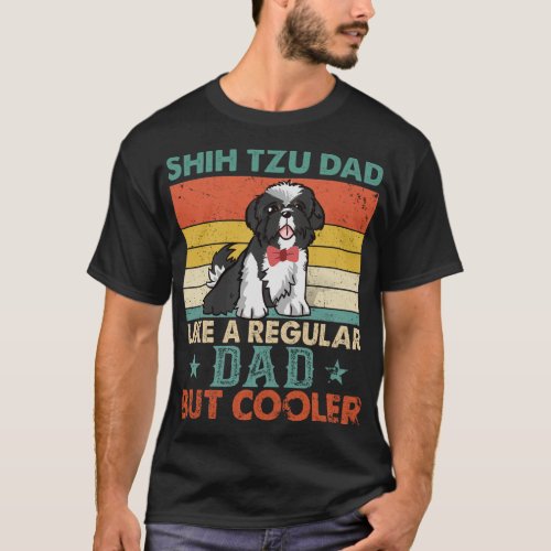 Shih Tzu Dad Like A Regular Dad But Cooler Dog Dad T_Shirt