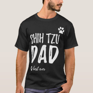 Shih Tzu Dog Dad Funny Dog Lover Gift Idea T-Shirt