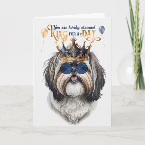 Shih Tzu Dog King for a Day Funny Birthday Card