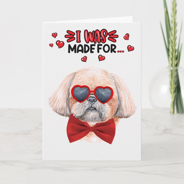 Shih Tzu Dog Made for Loving You Valentine Holiday Card (Front)