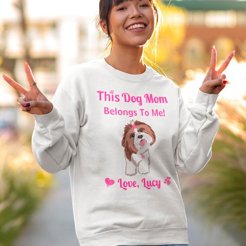 Shih Tzu Dog Mom Belongs To Me Pink Paws  Hearts  Sweatshirt