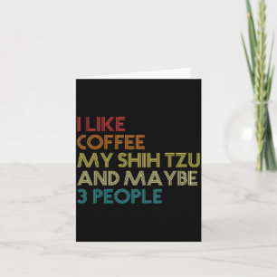 Shih Tzu Dog Owner Coffee Lovers Funny Quote Vinta Card