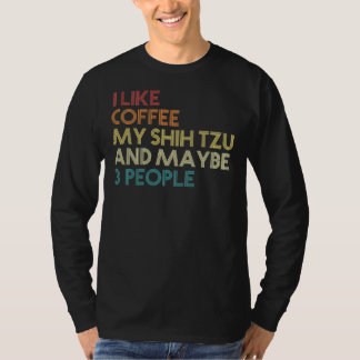 Shih Tzu Dog Owner  Coffee    Sarcastic Saying Quo T-Shirt