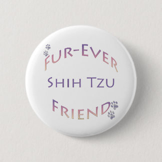 Shih Tzu Furever Friend Pinback Button