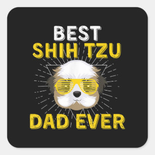 Shih Tzu Gift Best Shih Tzu Dad Ever Square Sticker