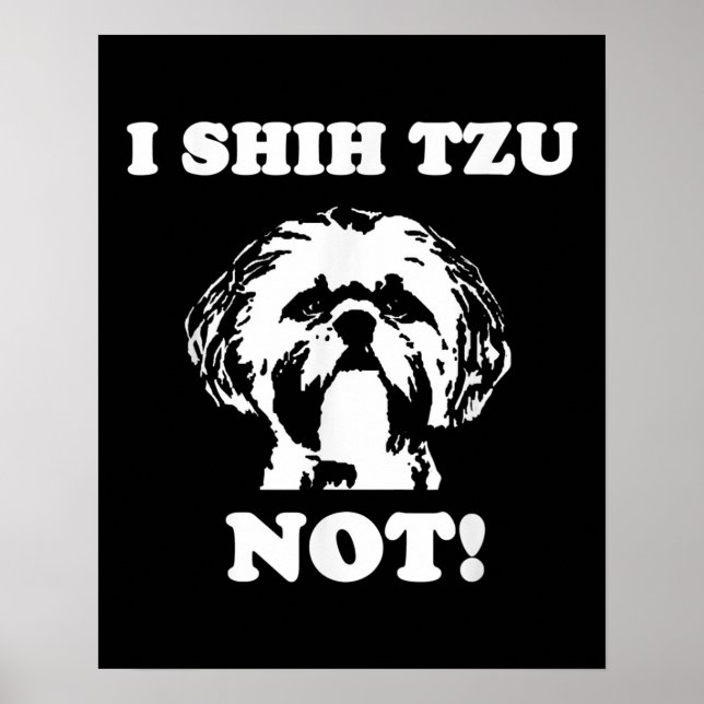 Shih Tzu Lover | I Shih Tzu Not Funny Dog Poster (Front)