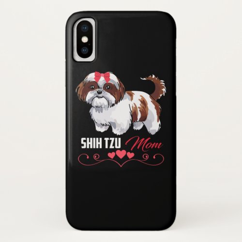 Shih Tzu Mom Cute Shih Tzu Dog Mom iPhone X Case