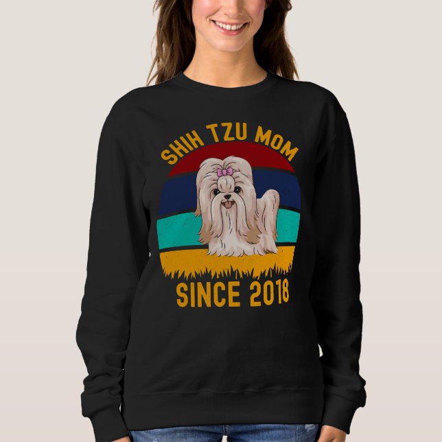 Shih Tzu Mom Since 2018   Dogs Quotes Sweatshirt (Front)