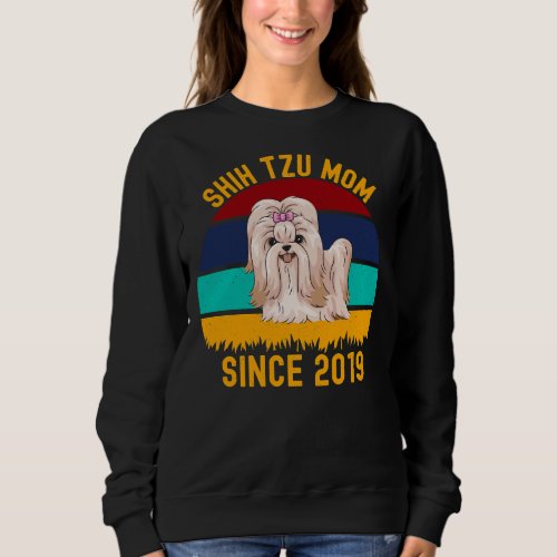 Shih Tzu Mom Since 2019   Dogs Quotes Sweatshirt