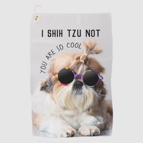 Shih Tzu Not fun cute dog lovers Custom Photo text Golf Towel