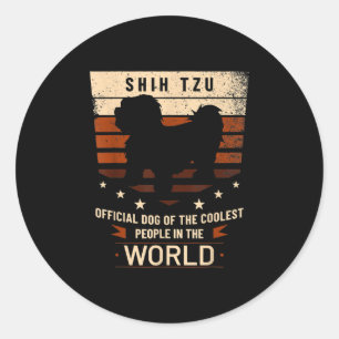 Shih Tzu Official Dog Of Coolest People In World Classic Round Sticker