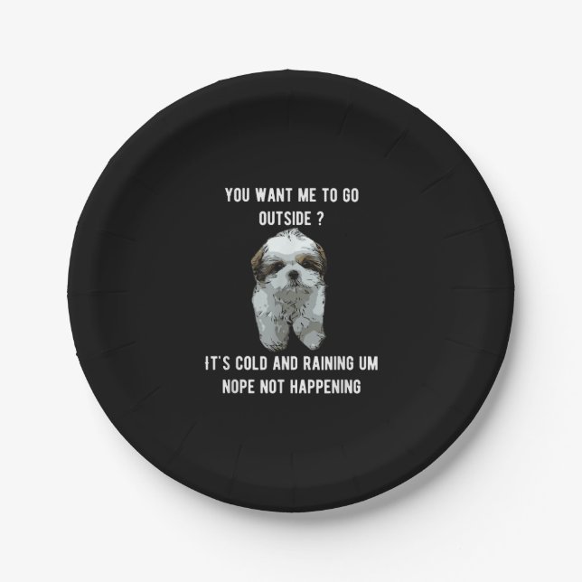 Shih Tzu | Shih Tzu You Want Me To Go Outside Paper Plates (Front)