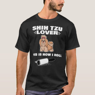 Shih Tzu  This Is How I Roll  Pekingese T-Shirt