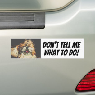Shih tzu tongue funny Don't tell me what to do Bumper Sticker