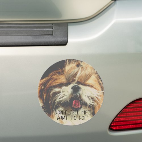 Shih tzu tongue funny Dont tell me what to do Car Magnet