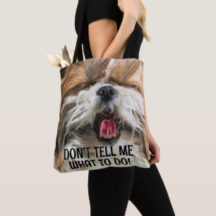 Shih tzu tongue funny Don't tell me what to do Tote Bag