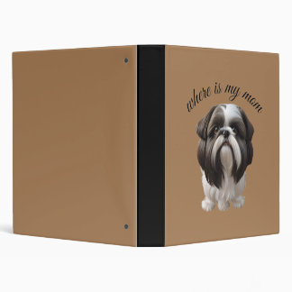 Shih Tzu - Where Is My Mom 3 Ring Binder