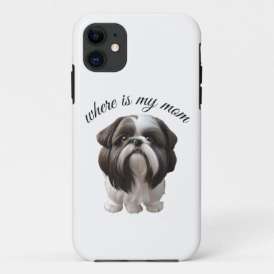 Shih Tzu - Where Is My Mom iPhone 11 Case