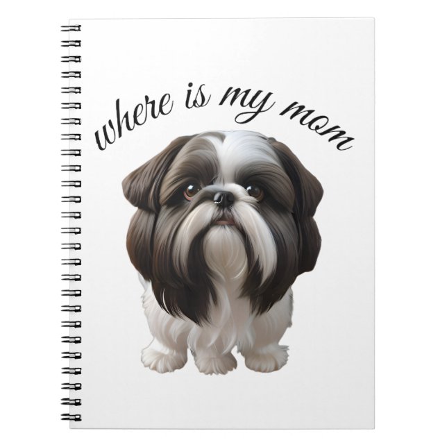 Shih Tzu - Where Is My Mom Notebook (Front)