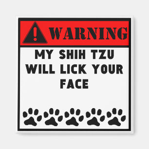 Shih Tzu Will Lick Your Face Magnet